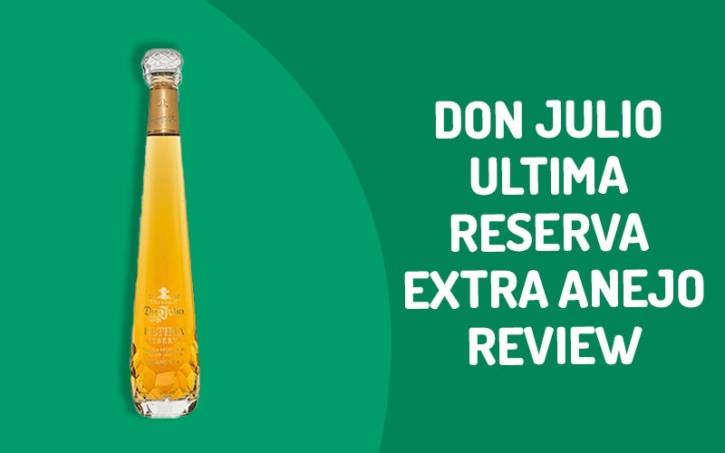 Don Julio Ultima Reserva Extra Anejo Review
