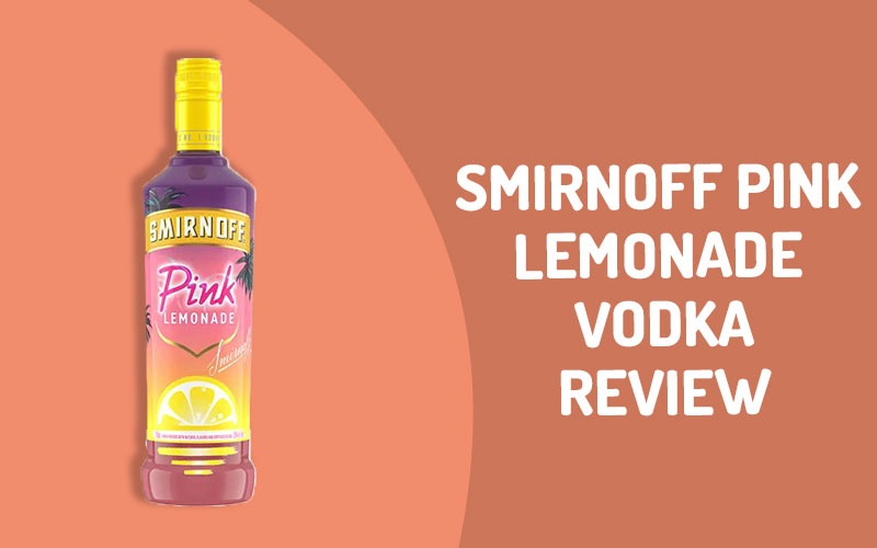 Smirnoff Pink Lemonade Vodka Review