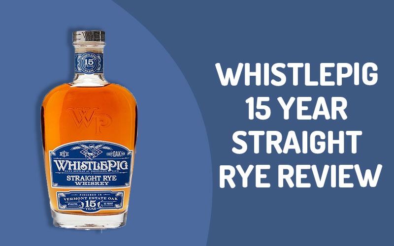 WhistlePig 15 Year Straight Rye Review