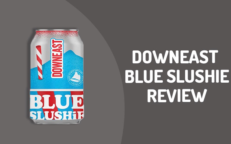 Downeast Blue Slushie Review