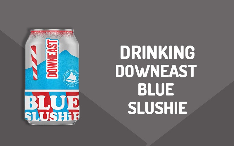 Downeast Blue Slushie Review
