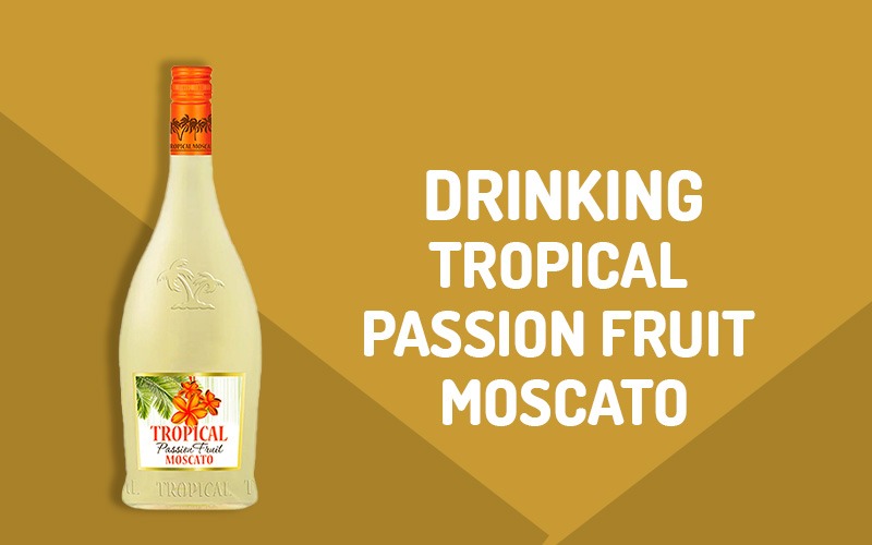 Tropical Passion Fruit Moscato Review