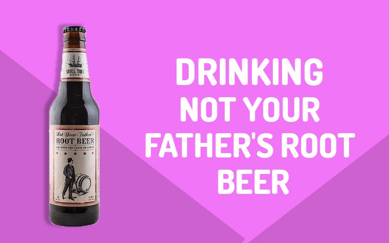 Not Your Father's Root Beer